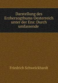 Darstellung des Erzherzogthums Oesterreich unter der Ens: Durch umfassende .