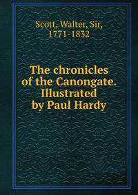 The chronicles of the Canongate. Illustrated by Paul Hardy