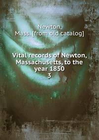 Vital records of Newton, Massachusetts, to the year 1850. 3