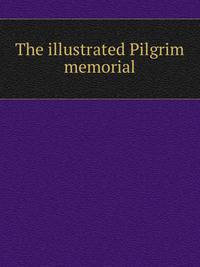 The illustrated Pilgrim memorial