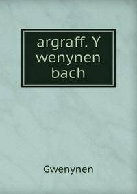 argraff. Y wenynen bach