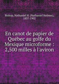 En canot de papier de Qu?bec au golfe du Mexique microforme : 2,500 milles ? l'aviron