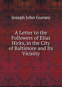 A Letter to the Followers of Elias Hicks, in the City of Baltimore and Its Vicinity