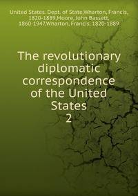 The revolutionary diplomatic correspondence of the United States. 2