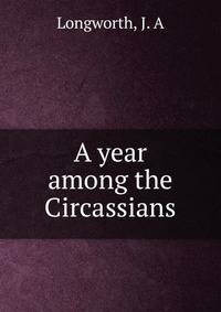 A year among the Circassians