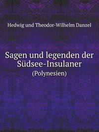 Sagen und legenden der Sdsee-Insulaner. (Polynesien)