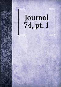 Journal. 74, pt. 1