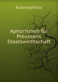 Aphorismen fur Preussens Staatswirthschaft