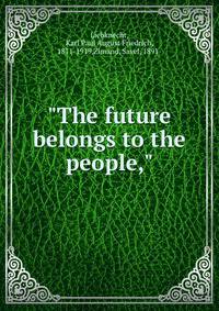 "The future belongs to the people,"