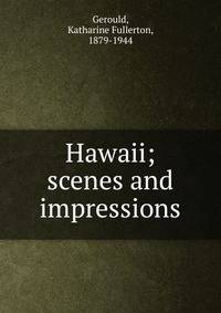 Hawaii; scenes and impressions