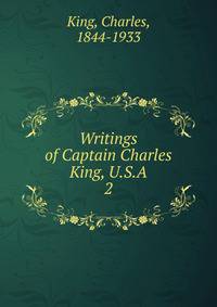 Writings of Captain Charles King, U.S.A. 2