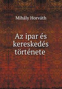 Az ipar es kereskedes tortenete .