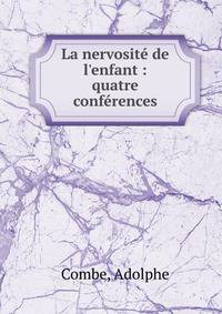 La nervosit? de l'enfant : quatre conf?rences
