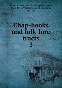 Chap-books and folk-lore tracts. 3
