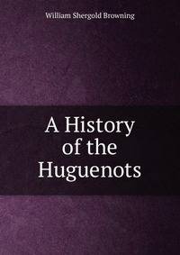 A History of the Huguenots