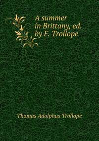 A summer in Brittany, ed. by F. Trollope