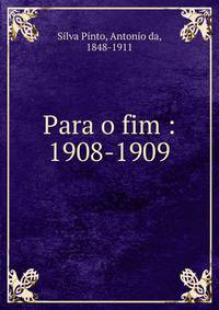 Para o fim : 1908-1909