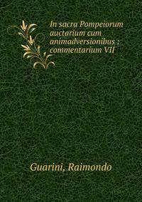 In sacra Pompeiorum auctarium cum animadversionibus : commentarium VII