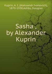 Sasha , by Alexander Kuprin