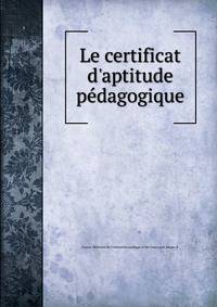 Le certificat d'aptitude p?dagogique