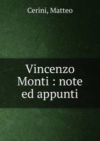Vincenzo Monti : note ed appunti