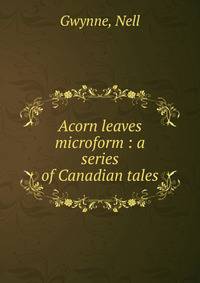 Acorn leaves microform : a series of Canadian tales