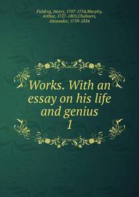 Works. With an essay on his life and genius. 1