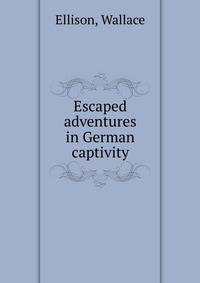 Escaped adventures in German captivity