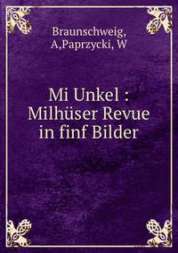 Mi Unkel : Milhuser Revue in finf Bilder
