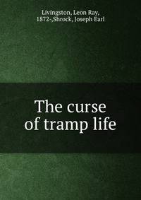The curse of tramp life