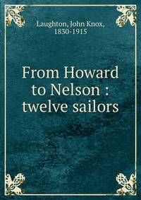 From Howard to Nelson : twelve sailors
