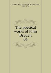 The poetical works of John Dryden. 04