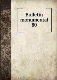Bulletin monumental. 80