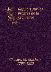 Rapport sur les progres de la geometrie