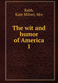 The wit and humor of America. 1