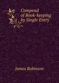 Compend of Book-keeping by Single Entry .