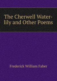 The Cherwell Water-lily and Other Poems