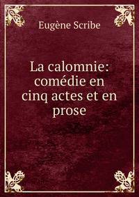 La calomnie: comedie en cinq actes et en prose
