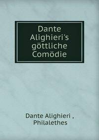 Dante Alighieri's g?ttliche Com?die