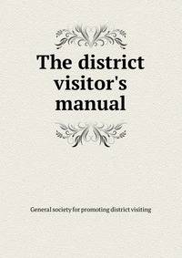 The district visitor's manual