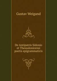 De Antipatris Sidonio et Thessalonicensi poetis epigrammaticis