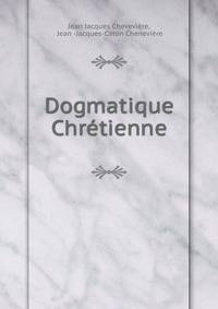 Dogmatique Chretienne