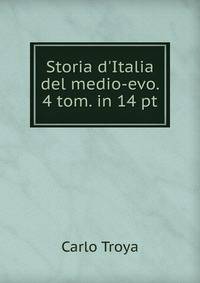 Storia d'Italia del medio-evo. 4 tom. in 14 pt