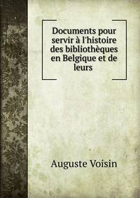 Documents pour servir ? l'histoire des biblioth?ques en Belgique et de leurs .