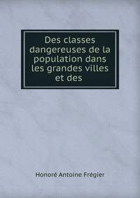 Des classes dangereuses de la population dans les grandes villes et des .