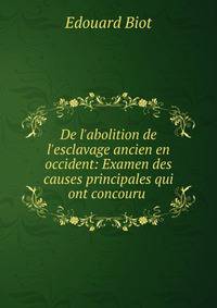 De l'abolition de l'esclavage ancien en occident: Examen des causes principales qui ont concouru .