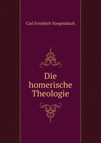Die homerische Theologie