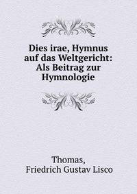 Dies irae, Hymnus auf das Weltgericht: Als Beitrag zur Hymnologie