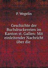 Geschichte der Buchdruckereien im Kanton st. Gallen: Mit einleitender Nachricht uber die .
