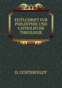 EEITLCHRIFT FUR PHILOFPHIE UND CATHOLIFCHE THEOLOGIE